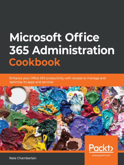 Title details for Microsoft  Office 365 Administration Cookbook by Nate Chamberlain - Wait list